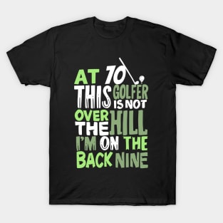 At 70 This Golfer Is Not Over The Hill T-Shirt